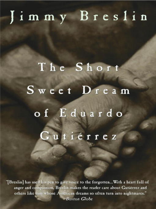 Détails du titre pour The Short Sweet Dream of Eduardo Gutierrez par Jimmy Breslin - Disponible